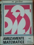 AMUZAMENTE MATEMATICE - M. GARDNER