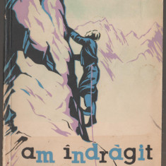 Ion Coman - Am indragit muntii - alpinism