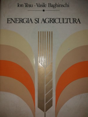 ION TESU - VASILE BAGHINSCHI - ENERGIA SI AGRICULTURA {1984} foto