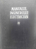 MANUALUL INGINERULUI ELECTRICIAN VOL.IV (4) APARATE ELECTRICE-COORDONARE: PAUL BUNESCU SI PAUL CARTIANU