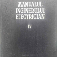 MANUALUL INGINERULUI ELECTRICIAN VOL.IV (4) APARATE ELECTRICE-COORDONARE: PAUL BUNESCU SI PAUL CARTIANU