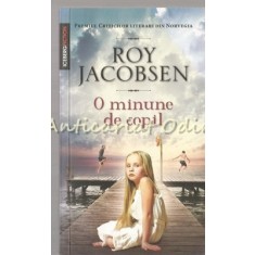 O Minune De Copil - Roy Jacobsen