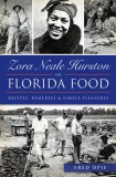 Zora Neale Hurston on Florida Food:: Recipes, Remedies &amp; Simple Pleasures