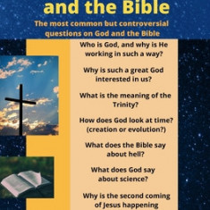 Questions on God and the Bible: The Most Common but Controversial Questions on God and the Bible