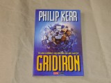 PHILIP KERR - GRIDIRON Te-am chemat din bezna sa ma ajuti ?