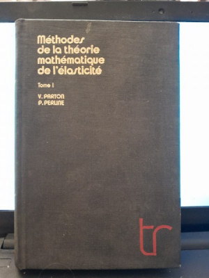 Methodes de la theorie mathematique de l&amp;#039;elasticite. tome I - V. Parton, P. Perline foto