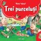 Trei purceluşi (Super poveşti 3D - Tony Wolf). Bestseller. Editia a 8-a