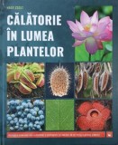 Carte Calatorie in lumea plantelor - Nagy Zsolt (Anticariat)