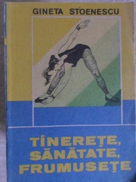 TINERETE, SANATATE, FRUMUSETE-GINETA STOENESCU-200367 foto