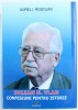 IULIAN N. VLAD - CONFESIUNI PENTRU ISTORIE de AUREL I. ROGOJAN , 2017