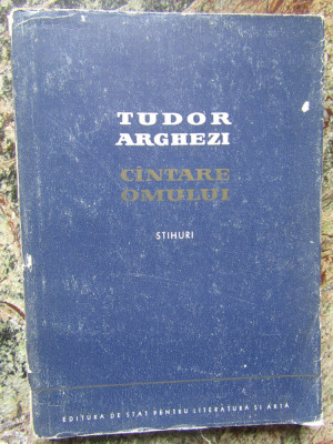 Tudor Arghezi &amp;ndash; Cantare Omului, stihuri. E.S.L.A., 1956 foto