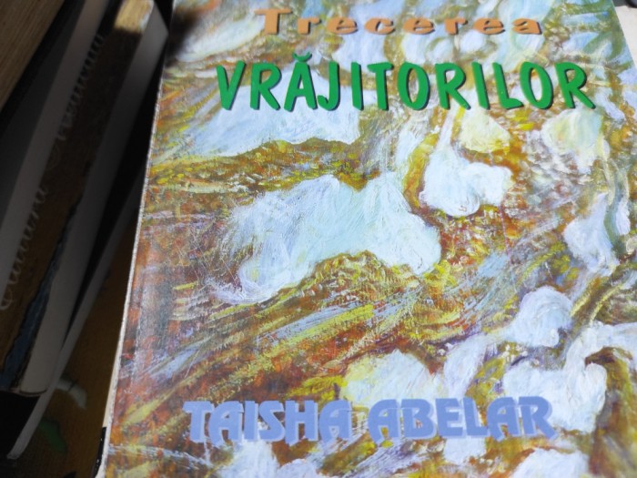 TRECEREA VRAJITORILOR - TAISHA ABELAR, EDITION DU GOELAND 1998, 279 PAG