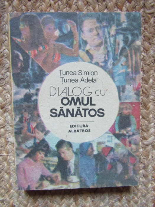 Tunea Simion, Tunea Adela - Dialog cu omul sanatos