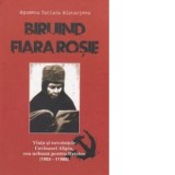 Biruind fiara rosie. Viata si nevointele Cuvioasei Alipia, cea nebuna pentru Hristos (1905-1988) - Egumena Tatiana Alatarteva