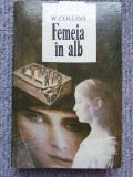 Femeia in alb, W. Collins (cartonata, pagini legate), 1993, 490 pag, stare f b