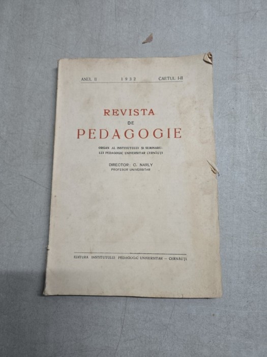 Revista de Pedagogie - Institutul Pedagogic Universitar Cernauti - C. Narly - caietul I-II/1932