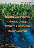 Valentin Dimitriuc - Insemnari pentru o preistorie si istorie a omenirii erei prezente (SEMNATA)