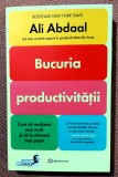 Bucuria productivitatii. Cum sa realizezi mai mult si sa te stresezi mai putin. Editura Bookzone, 2024 - Ali Abdaal