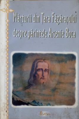MARTURII DIN TARA FAGARASULUI DESPRE PARINTELE ARSENIE BOCA-COLECTIV-220228 foto