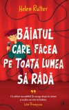 Băiatul care făcea pe toată lumea să r&acirc;dă - Helen Rutter - Editura Curtea Veche