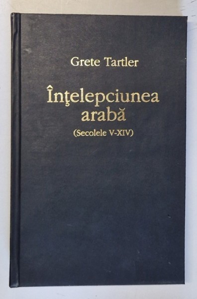 INTELEPCIUNEA ARABA (SECOLELE V-XIV), EDITIA A II-A de GRETE TARTLER, 2002 * EDITIE CARTONATA