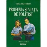 Profesia si viata de politist