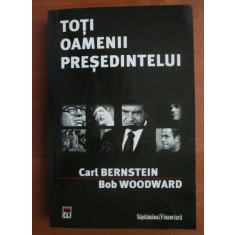 Carl Bernstein, Bob Woodward - Toti oamenii presedintelui (2008)