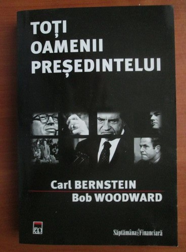 Carl Bernstein, Bob Woodward - Toti oamenii presedintelui (2008)