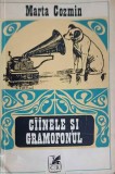 C&acirc;inele și Gramofonul - Marta Cosmin, Cartea Rom&acirc;nească 1973, Roman, Beletristica