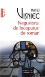 Negustorul De &Icirc;nceputuri De Roman, Matei Visniec - Editura Polirom