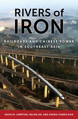 Rivers of Iron: Railroads and Chinese Power in Southeast Asia foto