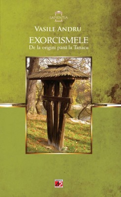 EXORCISMELE. DE LA ORIGINI P&amp;Acirc;NĂ LA TANACU foto