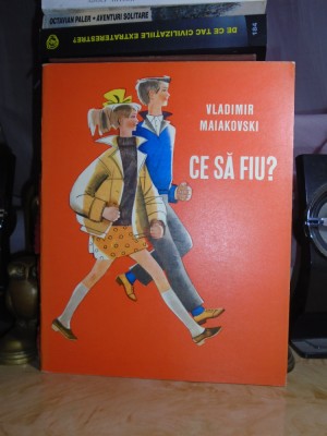 VLADIMIR MAIAKOVSKI - CE SA FIU ? * ILUSTRATIILE B. GUREVICI , 1977 * foto