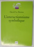 L &#039;INTERACTIONNISME SYMBOLIQUE par DAVID LE BRETON , 2004
