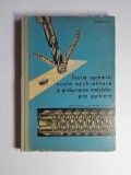 Teoria așchierii, scule așchietoare și prelucrarea metalelor prin așchiere &ndash; Aut. Radetchi V., Ed. Didactică și Pedagogică, 1966