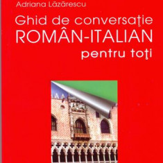 Ghid de conversaţie român-italian pentru toţi - Paperback brosat - Adriana Lăzărescu - Niculescu