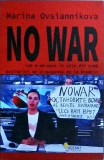Marina Ovsiannikova - No war. Cum m-am opus in cele din urma masinariei de