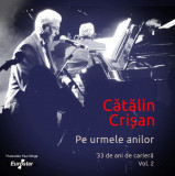 Pe urmele anilor - Vol. 2 | Catalin Crisan