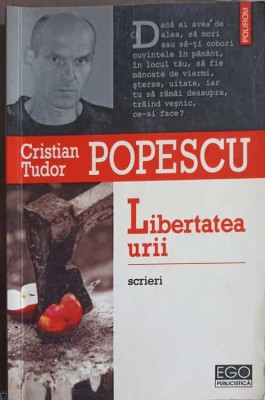 LIBERTATEA URII. SCRIERI-CRISTIAN TUDOR POPESCU foto