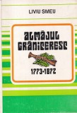 Liviu Smeu - Almajul graniceresc 1773-1872