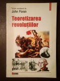 John Foran (coord.) - Teoretizarea revoluțiilor (uzată, vezi descriere!)