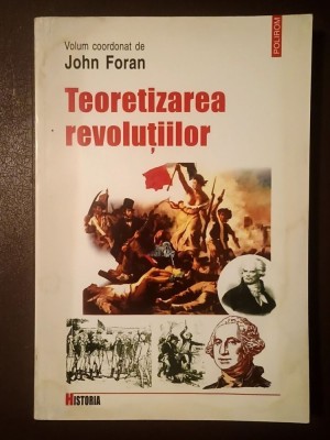 John Foran (coord.) - Teoretizarea revoluțiilor (uzată, vezi descriere!) foto