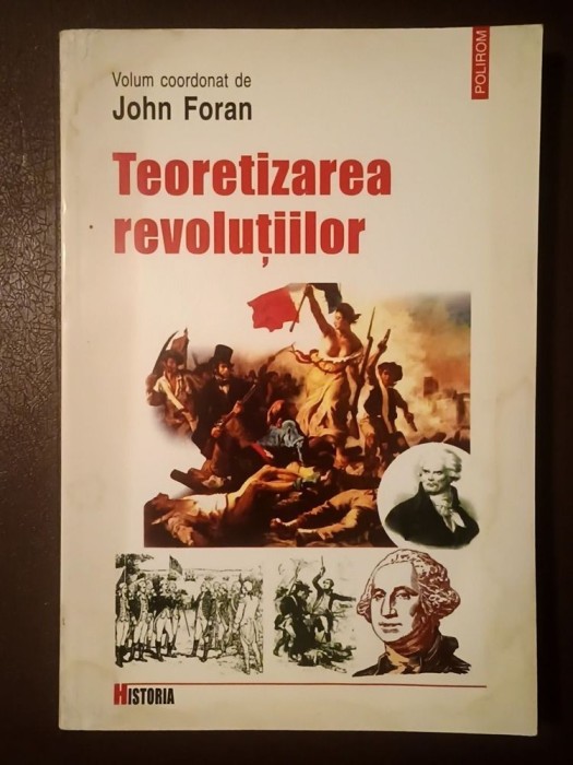 John Foran (coord.) - Teoretizarea revoluțiilor (uzată, vezi descriere!)