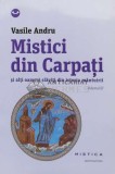 Mistici din Carpati si alti oameni slaviti din istoria omenirii, vol. 3 - 2013 - Vasile Andru (J96), Nemira