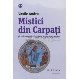 Mistici din Carpati si alti oameni slaviti din istoria omenirii, vol. 3 - 2013 - Vasile Andru (J96)