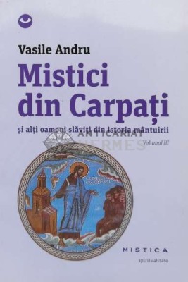Mistici din Carpati si alti oameni slaviti din istoria omenirii, vol. 3 - 2013 - Vasile Andru (J96) foto