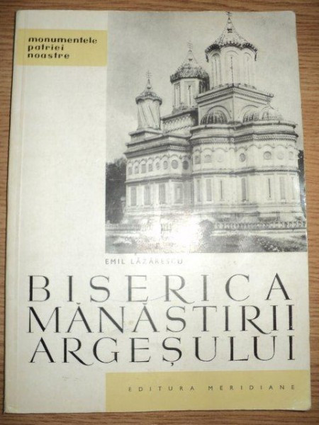 BISERICA MANASTIRII ARGESULUI de EMIL LAZAREASCU