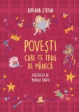 Povesti care te trag de maneca - Adriana Stefan - Editura Humanitas