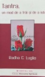 Tantra, un mod de a trai si a iubi - Radha C. Luglio, 2009, 230 pagini, brosata. Ezoterism