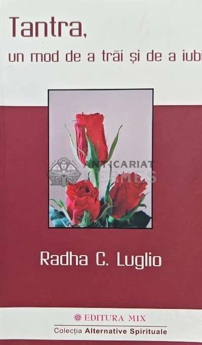 Tantra, un mod de a trai si de a iubi - 2009 - Radha C. Luglio (AQ40)